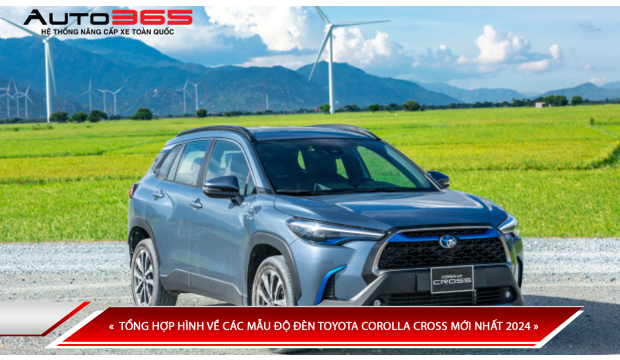 TỔNG HỢP HÌNH VỀ CÁC MẪU ĐỘ ĐÈN TOYOTA COROLLA CROSS MỚI NHẤT 2024